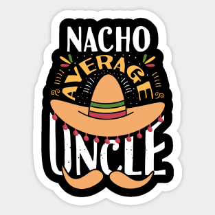 Nacho Average Uncle Sticker